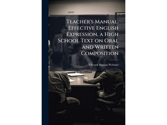 Teacher's Manual. Effective English Expression, a High School Text on Oral and Written Composition