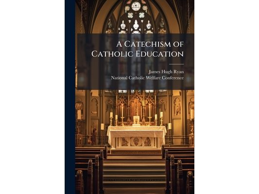 A Catechism of Catholic Education