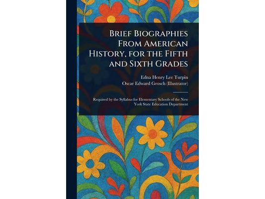 Brief Biographies From American History, for the Fifth and Sixth Grades