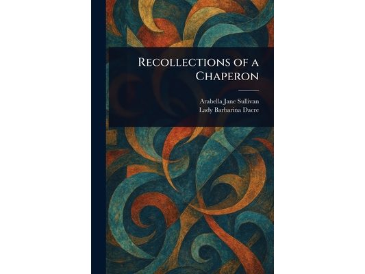 Recollections of a Chaperon