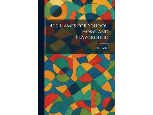 400 Games for School, Home and Playground
