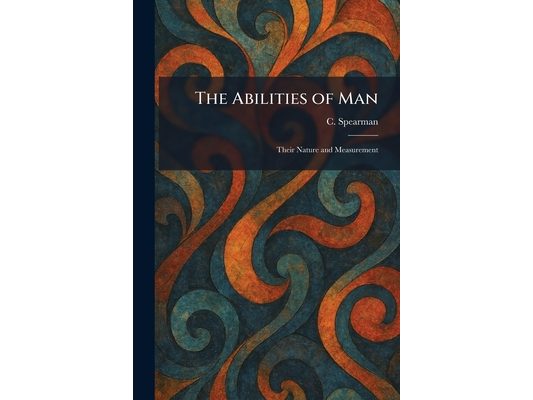 The Abilities of Man: Their Nature and Measurement