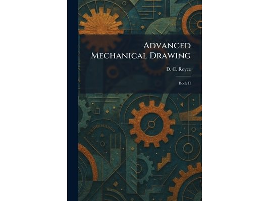 Advanced Mechanical Drawing: Book II
