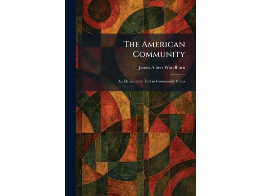 The American Community: An Elementarry Text in Community Civics