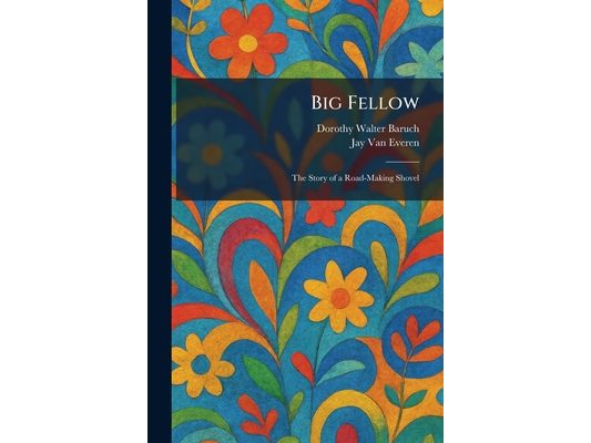 Big Fellow: The Story of a Road-Making Shovel