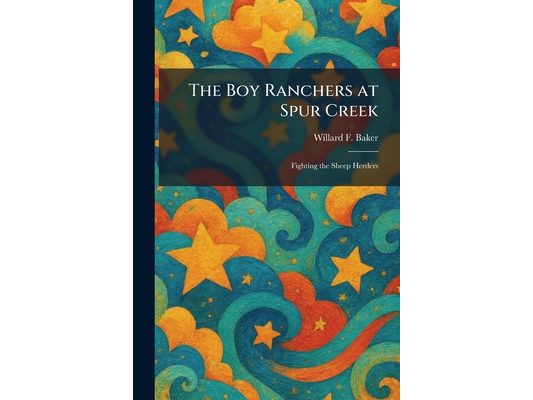 The Boy Ranchers at Spur Creek: Fighting the Sheep Herders
