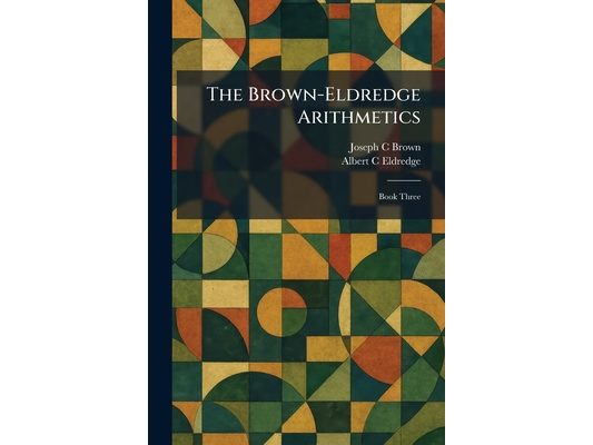 The Brown-Eldredge Arithmetics: Book Three