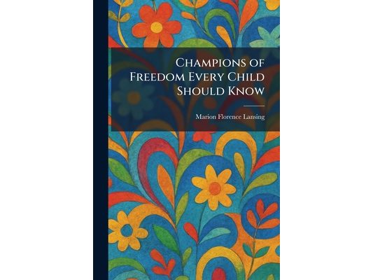 Champions of Freedom Every Child Should Know