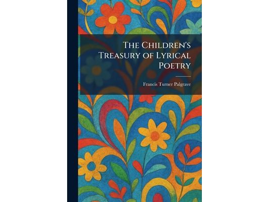 The Children's Treasury of Lyrical Poetry