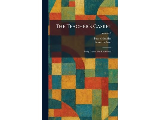 The Teacher's Casket: Song, Games and Recitations