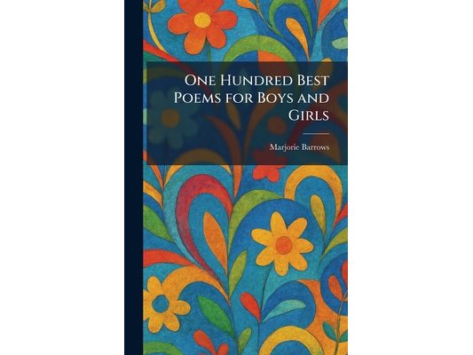 One Hundred Best Poems for Boys and Girls