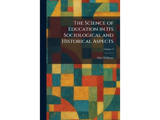 The Science of Education in Its Sociological and Historical Aspects