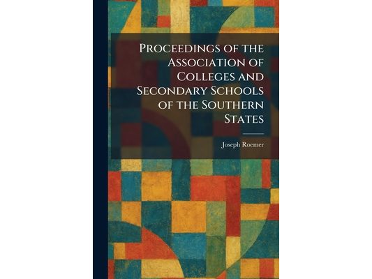 Proceedings of the Association of Colleges and Secondary Schools of the Southern States