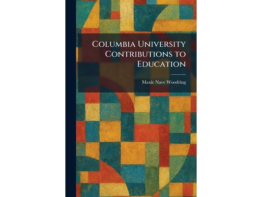 Columbia University Contributions to Education