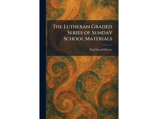 The Lutheran Graded Series of Sunday School Materials