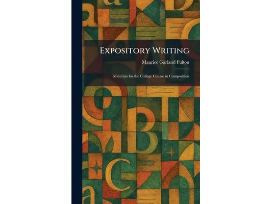 Expository Writing: Materials for the College Course in Composition