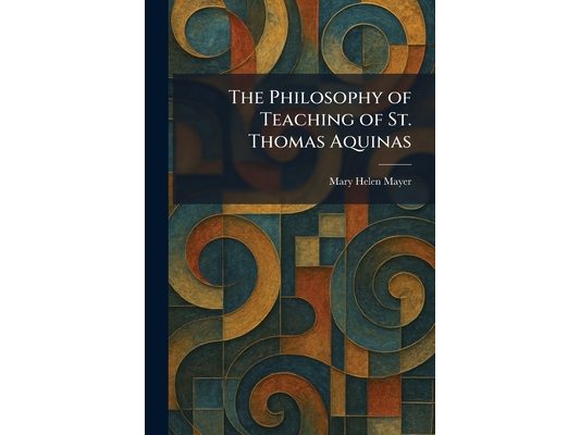 The Philosophy of Teaching of St. Thomas Aquinas