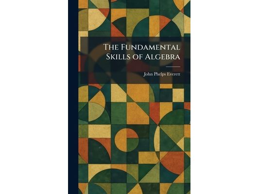 The Fundamental Skills of Algebra