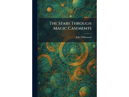 The Stars Through Magic Casements
