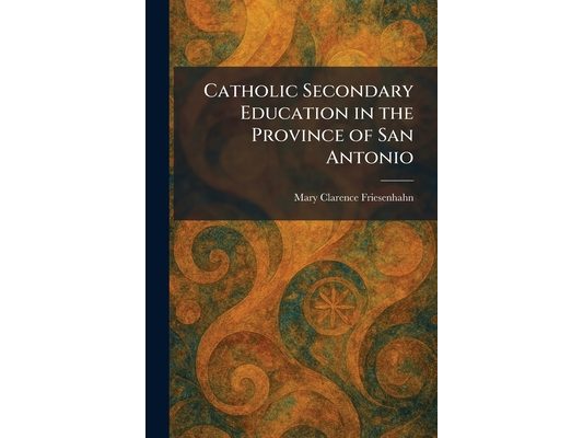 Catholic Secondary Education in the Province of San Antonio