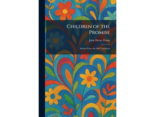 Children of the Promise: Stories From the Old Testament
