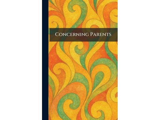 Concerning Parents