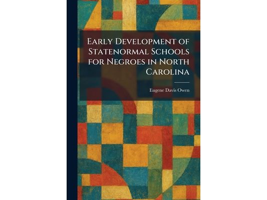 Early Development of Statenormal Schools for Negroes in North Carolina