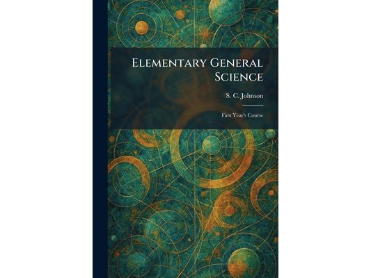Elementary General Science: First Year's Course