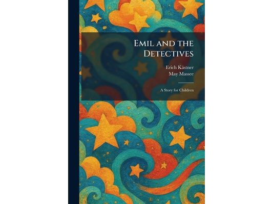 Emil and the Detectives: A Story for Children