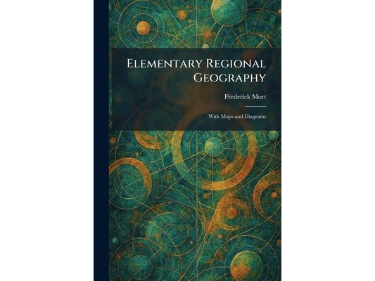Elementary Regional Geography: With Maps and Diagrams