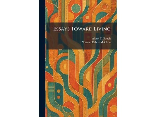 Essays Toward Living