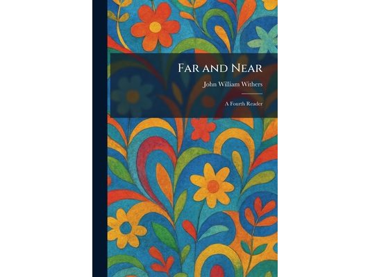 Far and Near: A Fourth Reader