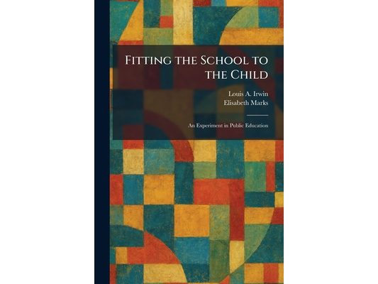 Fitting the School to the Child: An Experiment in Public Education