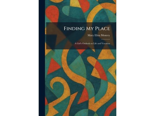 Finding My Place: A Girl's Outlook on Life and Vocation