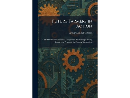 Future Farmers in Action: A Brief Study of the Desirable Cooperative Relationships Among Young Men Preparing for Farming Occupations