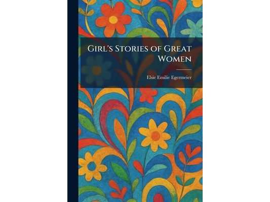 Girl's Stories of Great Women