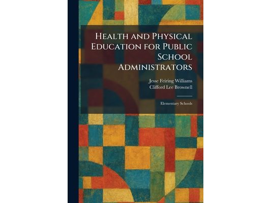 Health and Physical Education for Public School Administrators: Elementary Schools