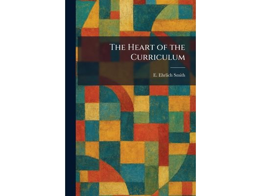 The Heart of the Curriculum