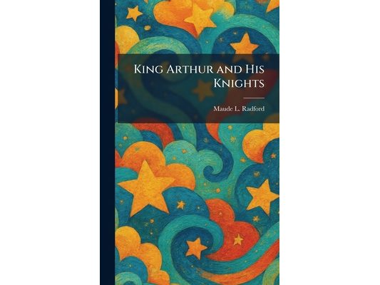 King Arthur and His Knights