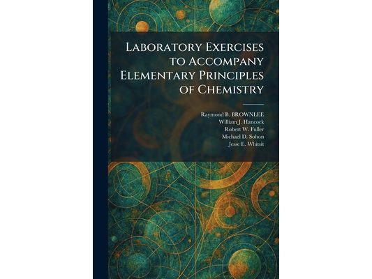 Laboratory Exercises to Accompany Elementary Principles of Chemistry