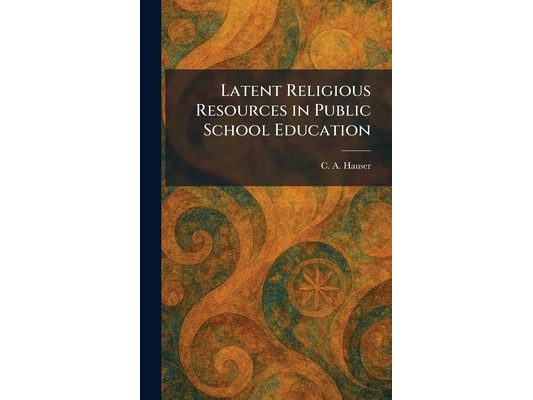 Latent Religious Resources in Public School Education
