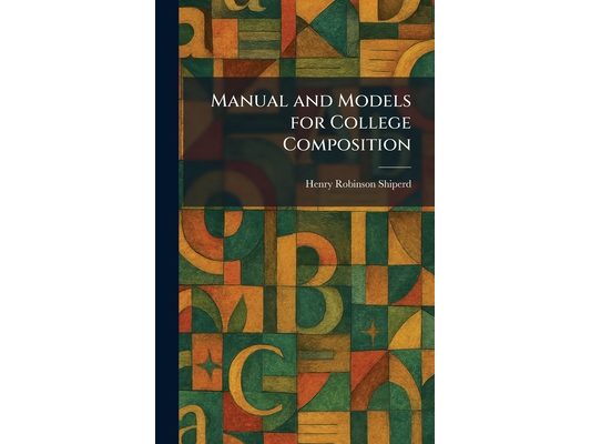 Manual and Models for College Composition
