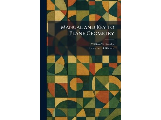 Manual and Key to Plane Geometry