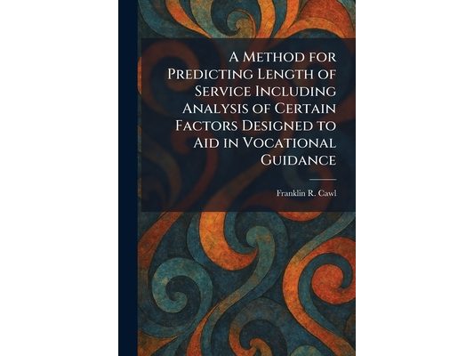 A Method for Predicting Length of Service Including Analysis of Certain Factors Designed to Aid in Vocational Guidance