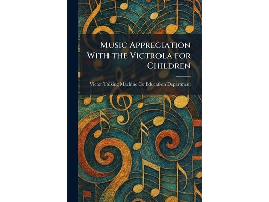 Music Appreciation With the Victrola for Children