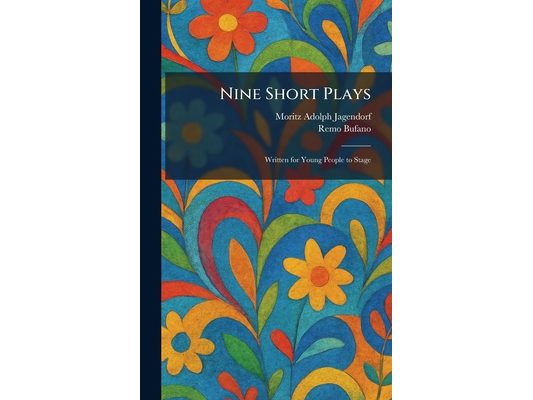 Nine Short Plays: Written for Young People to Stage