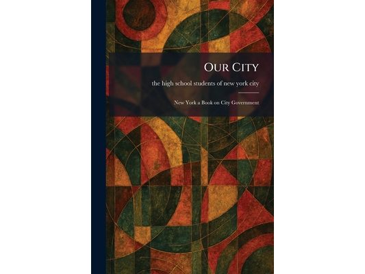 Our City: New York a Book on City Government
