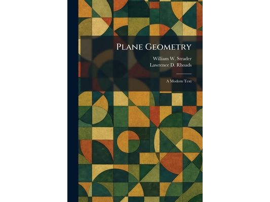 Plane Geometry: A Modern Text