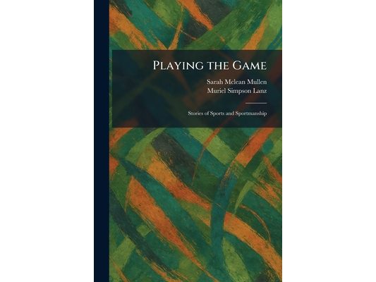 Playing the Game: Stories of Sports and Sportmanship