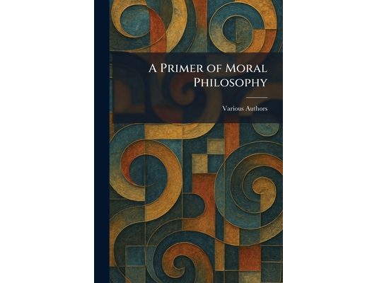 A Primer of Moral Philosophy